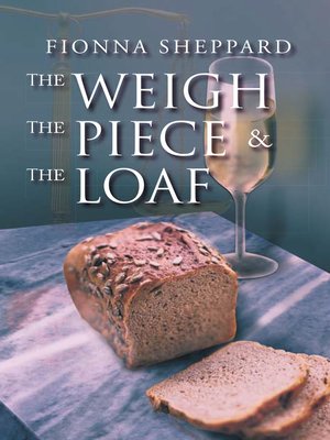 cover image of The Weigh, the Piece and the Loaf